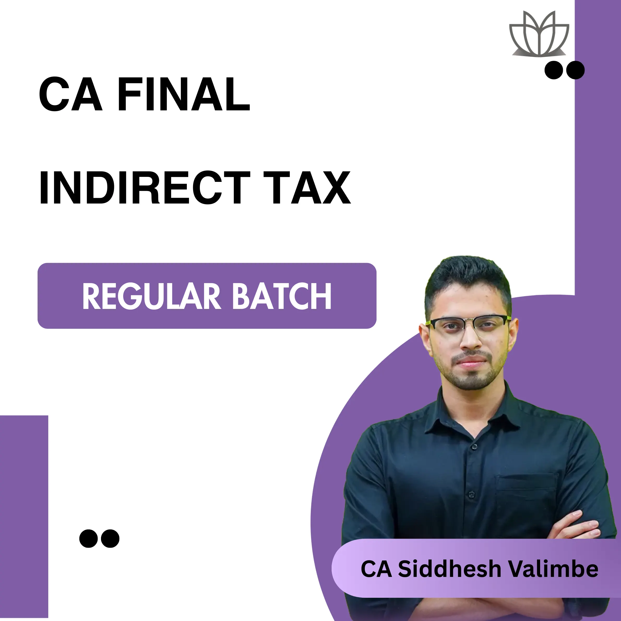 CA Final Indirect Tax (Regular Batch) For Nov 26 and May 27 Exams